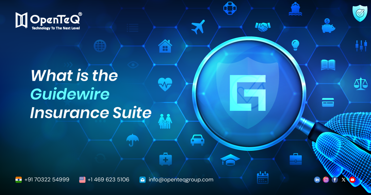 What is the Guidewire Insurance Suite – OpenTeQ Technologies