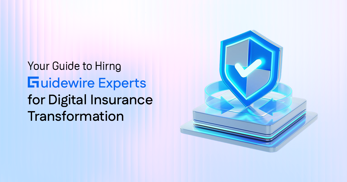 Your Guide to Hiring Guidewire Experts for Digital Insurance Transformation