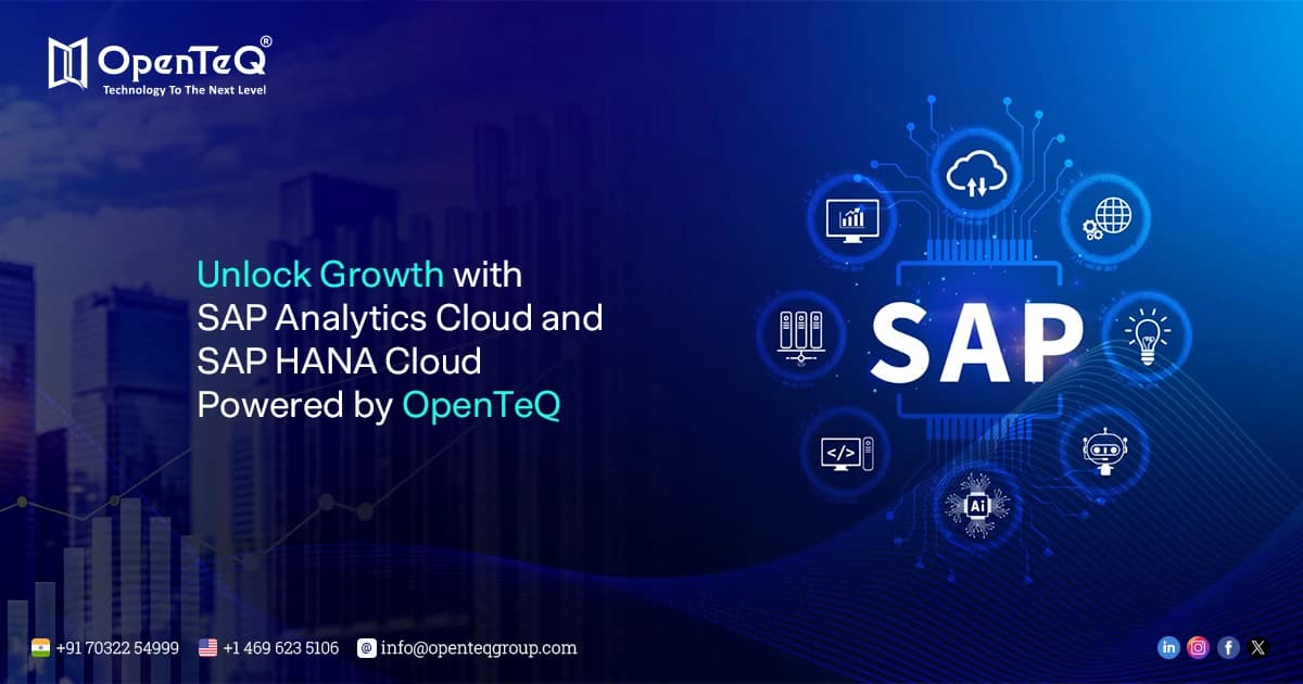 Unlock Growth with SAP Analytics Cloud and SAP HANA Cloud Powered by OpenTeQ