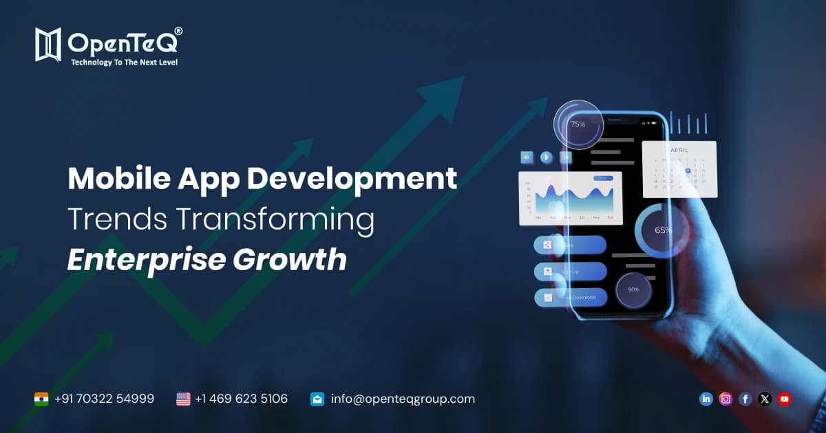 Mobile App Development Trends Transforming Enterprise Growth